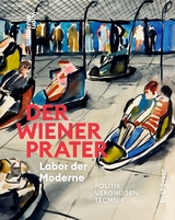Der Wiener Prater. Labor der Moderne - 