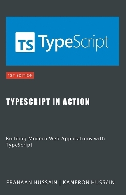 TypeScript in Action - Kameron Hussain, Frahaan Hussain