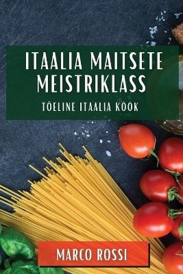 Itaalia Maitsete Meistriklass - Marco Rossi