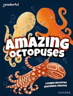 Readerful Independent Library: Oxford Reading Level 11: Amazing Octopuses - Yvonne Molfetas