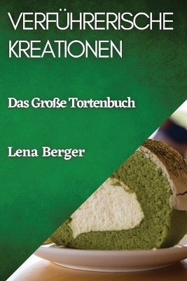 Verführerische Kreationen - Lena Berger