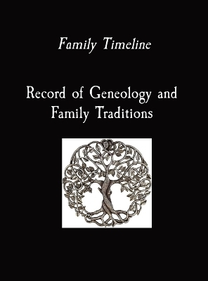 Family Timeline Record of Geneology and Family Traditions - 