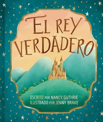 El Rey Verdadero (The True King) - Nancy Guthrie