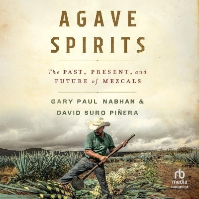 Agave Spirits - Gary Paul Nabhan, David Suro Pinera