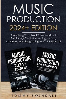 Music Production 2024+ Edition - Tommy Swindali