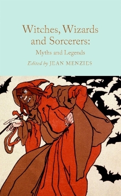 Witches, Wizards and Sorcerers: Myths and Legends - 