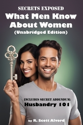 Secrets Exposed - What Men Know about Women (Unabridged Edition) - R Scott Alvord