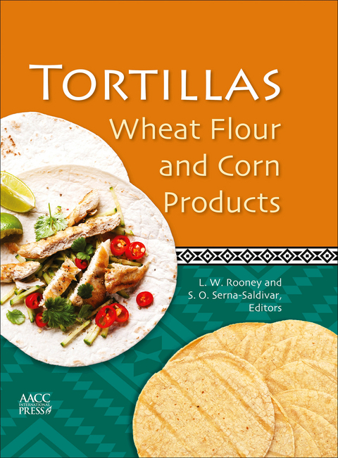 Tortillas: Wheat Flour and Corn Products -  LW Rooney,  Sergio O. Serna-Saldivar