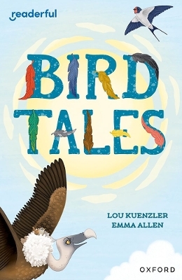 Readerful Independent Library: Oxford Reading Level 8: Bird Tales - Lou Kuenzler