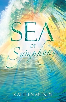 Sea of Symphony - Kaetlen Mundy