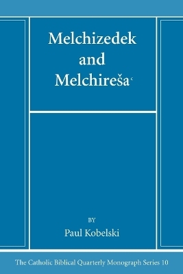 Melchizedek and Melchiresaᶜ - Paul J Kobelski