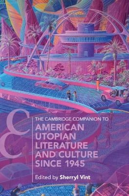 The Cambridge Companion to American Utopian Literature and Culture since 1945 - 
