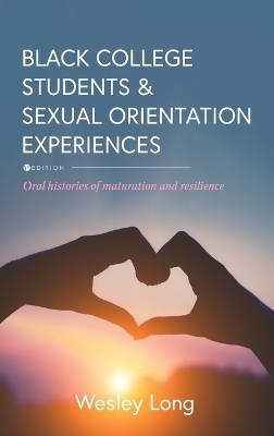 Black College Students and Sexual Orientation Experiences - Wesley Long