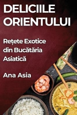 Deliciile Orientului - Ana Asia