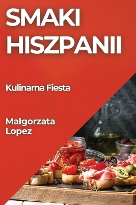 Smaki Hiszpanii - Malgorzata Lopez