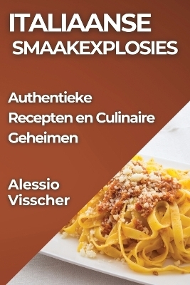 Italiaanse Smaakexplosies - Alessio Visscher