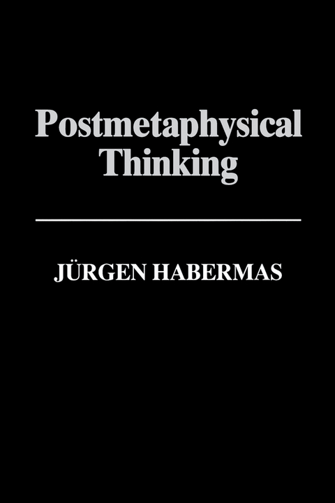 Postmetaphysical Thinking -  J rgen Habermas