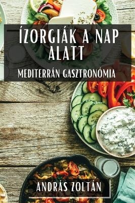 Ízorgiák a Nap Alatt - András Zoltán