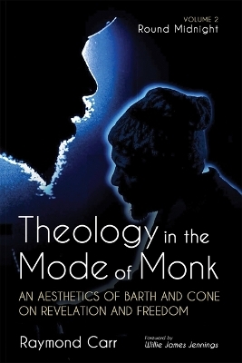 Theology in the Mode of Monk: Round Midnight, Volume 2 - Raymond Carr
