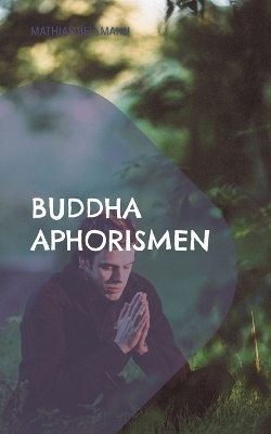 Buddha Aphorismen - Mathias Bellmann