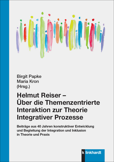 Helmut Reiser – Über die Themenzentrierte Interaktion zur Theorie Integrativer Prozesse - 