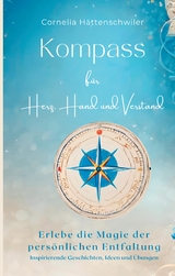 Kompass für Herz, Hand und Verstand - Cornelia Hättenschwiler