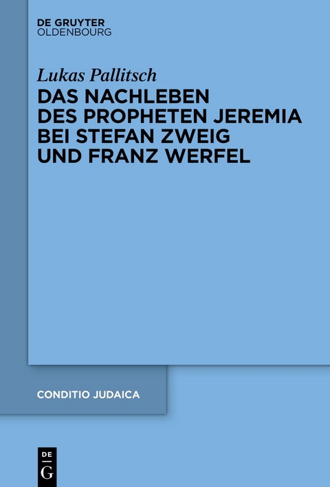 Das Nachleben des Propheten Jeremia bei Stefan Zweig und Franz Werfel - Lukas Pallitsch