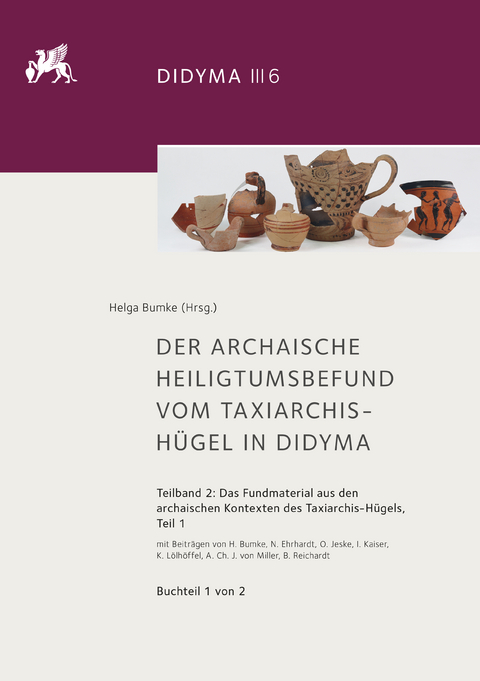 Der archaische Heiligtumsbefund vom Taxiarchis-Hügel in Didyma - Norbert Ehrhardt, Olivia Jeske, Ivonne Kaiser, Karoline Lölhöffel, Alexandra von Miller, Bettina Reichardt