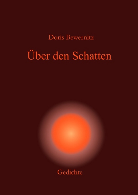 Resilienz - Lyrik / Über den Schatten - Doris Bewernitz