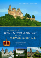 Die schönsten Burgen und Schlösser auf der Schwäbischen Alb - Katharina Hild, Nikola Hild