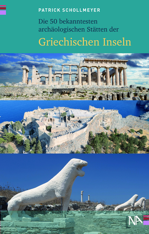 Die 50 bekanntesten archäologischen Stätten der griechischen Inseln - Patrick Schollmeyer