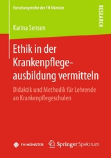 Ethik in der Krankenpflegeausbildung vermitteln -  Karina Sensen