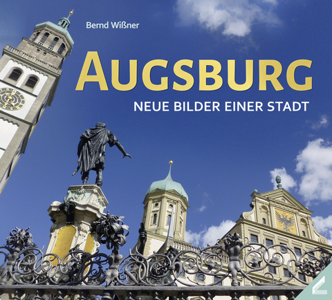 Augsburg – Neue Bilder einer Stadt - Bernd Wißner