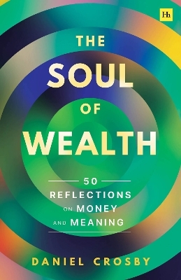 The Soul of Wealth - Daniel Crosby