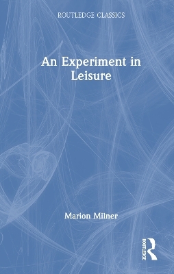 An Experiment in Leisure - Marion Milner