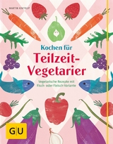 Kochen für Teilzeit-Vegetarier -  Martin Kintrup