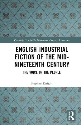 English Industrial Fiction of the Mid-Nineteenth Century - Stephen Knight