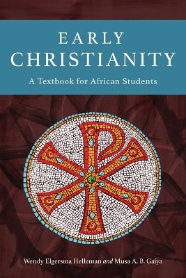 Early Christianity - Wendy Elgersma Helleman, Musa A. B. Gaiya