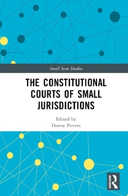 The Constitutional Courts of Small Jurisdictions - 