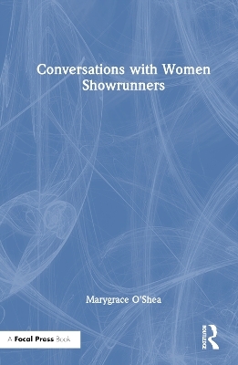 Conversations with Women Showrunners - Marygrace O'Shea