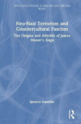 Neo-Nazi Terrorism and Countercultural Fascism - Spencer Sunshine