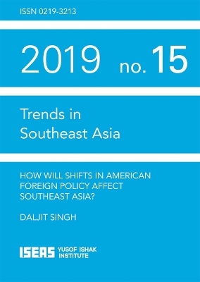 How Will Shifts in American Foreign Policy Affect Southeast Asia? - Daljit Singh