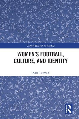 Women's Football, Culture, and Identity - Kate Themen