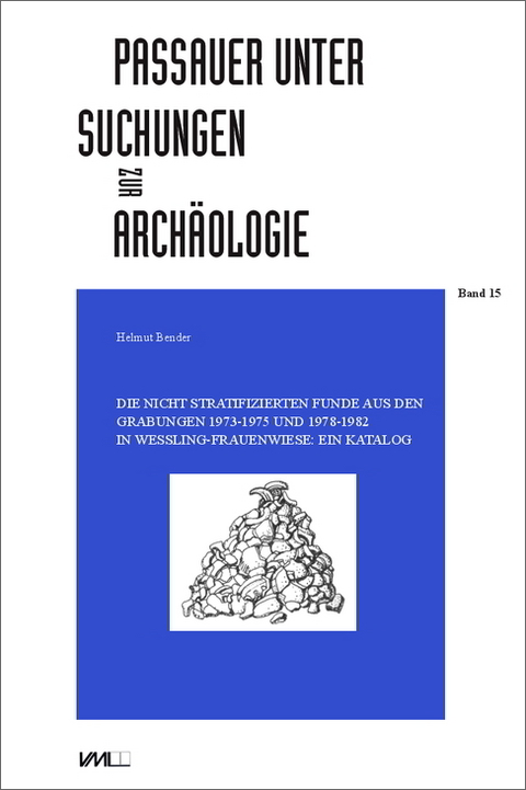 Die nicht stratifizierten Funde aus den Grabungen 1973-1975 und 1978-1982 in Wessling-Frauenwiese: - Helmut Bender