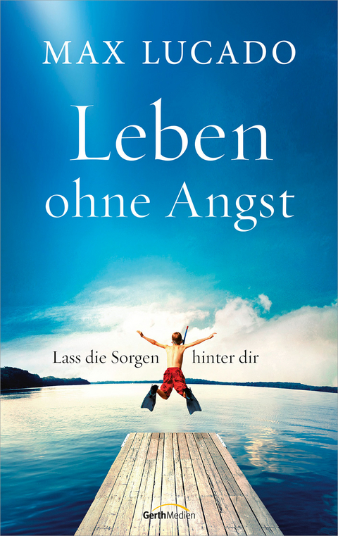 Leben ohne Angst - Max Lucado