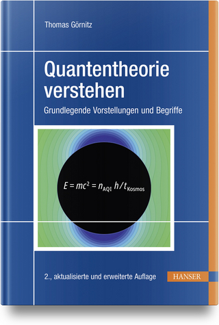 Quantentheorie verstehen - Thomas Görnitz