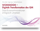 Workbook – Digitale Transformation des QM - Oliver Jöbstl, Jürgen Lipp, Manfred Strohrmann