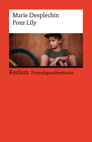 Pour Lily. Französischer Text mit deutschen Worterklärungen. Niveau A2–B1 (GER) - Marie Desplechin; Mireille Kreutzer