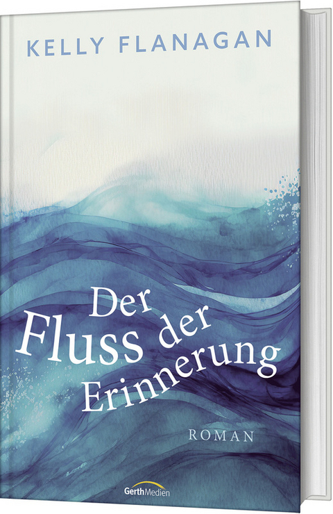 Der Fluss der Erinnerung - Kelly Flanagan