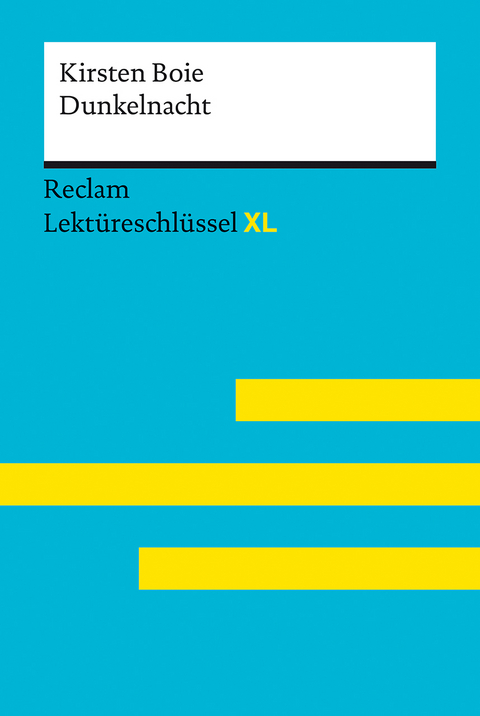 Dunkelnacht von Kirsten Boie: Lektüreschlüssel mit Inhaltsangabe, Interpretation, Prüfungsaufgaben mit Lösungen, Lernglossar. (Reclam Lektüreschlüssel XL) - Kirsten Boie, Sven Jacobsen